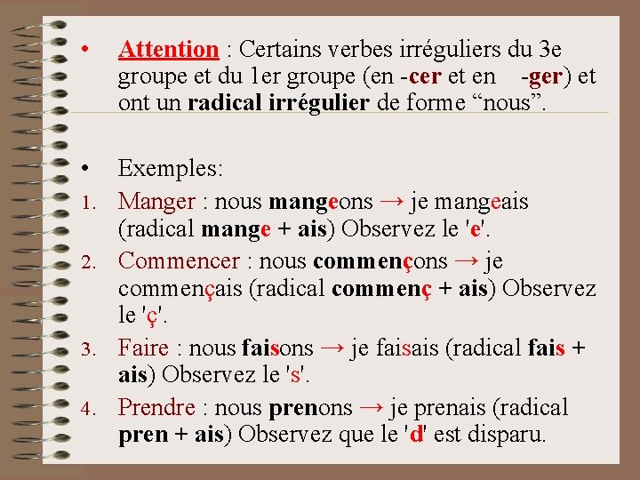 • Attention : Certains verbes irréguliers du 3 e groupe et du 1 • Attention : Certains verbes irréguliers du 3 e groupe et du 1