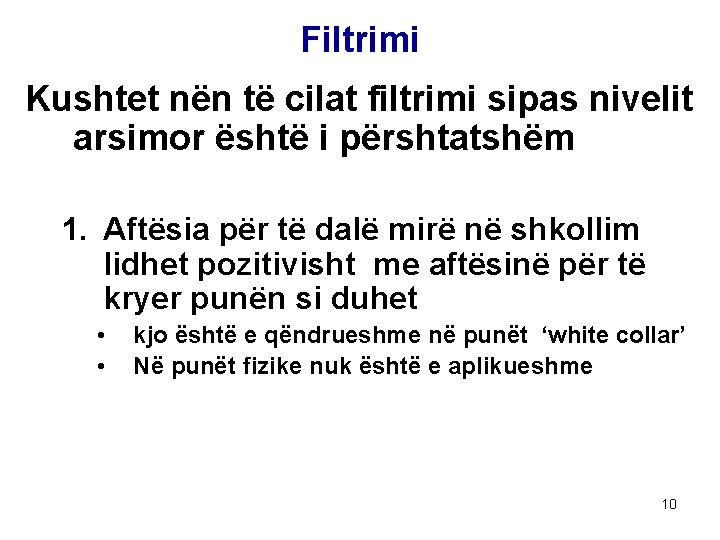 Filtrimi Kushtet nën të cilat filtrimi sipas nivelit arsimor është i përshtatshëm 1. Aftësia