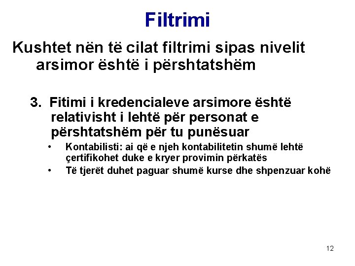 Filtrimi Kushtet nën të cilat filtrimi sipas nivelit arsimor është i përshtatshëm 3. Fitimi