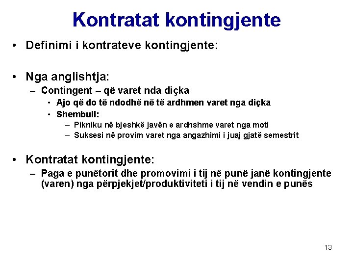 Kontratat kontingjente • Definimi i kontrateve kontingjente: • Nga anglishtja: – Contingent – që