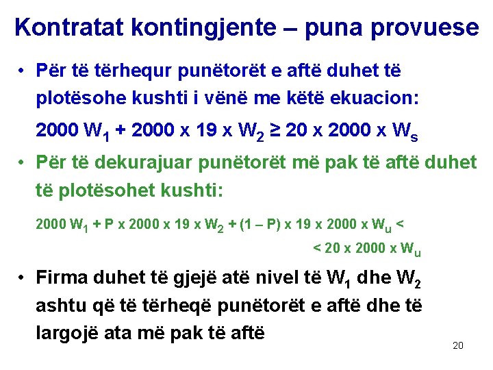 Kontratat kontingjente – puna provuese • Për të tërhequr punëtorët e aftë duhet të