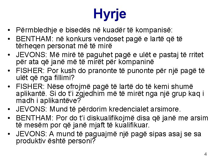 Hyrje • Përmbledhje e bisedës në kuadër të kompanisë: • BENTHAM: në konkurs vendoset