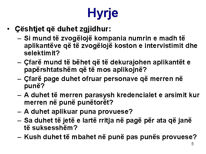 Hyrje • Çështjet që duhet zgjidhur: – Si mund të zvogëlojë kompania numrin e