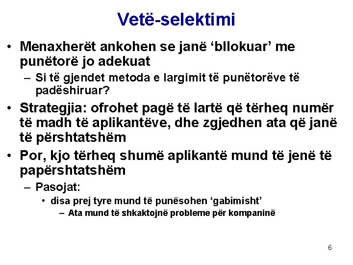 Vetë-selektimi • Menaxherët ankohen se janë ‘bllokuar’ me punëtorë jo adekuat – Si të