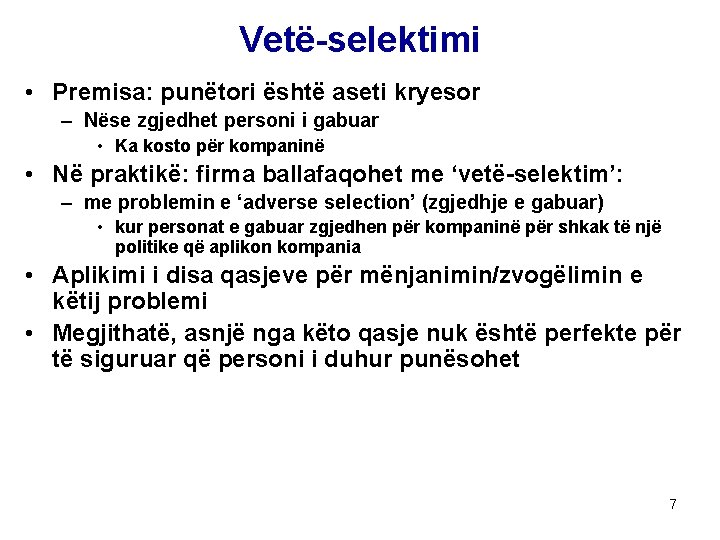 Vetë-selektimi • Premisa: punëtori është aseti kryesor – Nëse zgjedhet personi i gabuar •