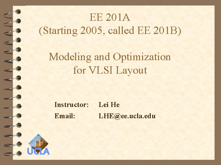 EE 201 A (Starting 2005, called EE 201 B) Modeling and Optimization for VLSI