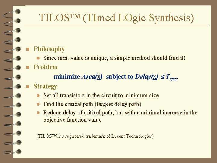 TILOS™ (TImed LOgic Synthesis) n Philosophy l Since min. value is unique, a simple