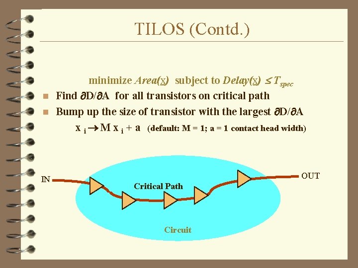 TILOS (Contd. ) minimize Area(x) subject to Delay(x) Tspec n Find D/ A for