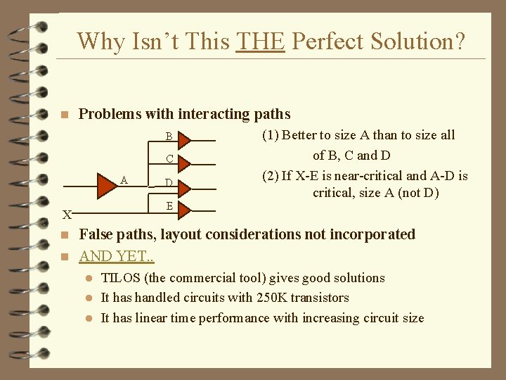 Why Isn’t This THE Perfect Solution? n Problems with interacting paths B C A