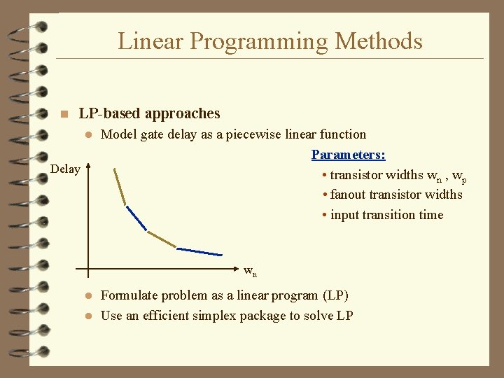 Linear Programming Methods n LP-based approaches l Delay Model gate delay as a piecewise