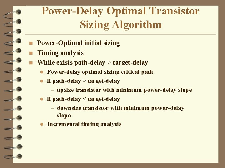 Power-Delay Optimal Transistor Sizing Algorithm Power-Optimal initial sizing n Timing analysis n While exists