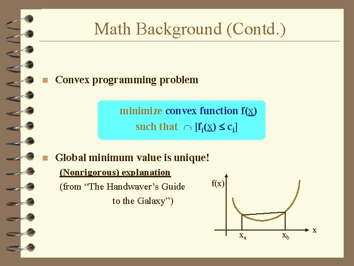 Math Background (Contd. ) n Convex programming problem minimize convex function f(x) such that