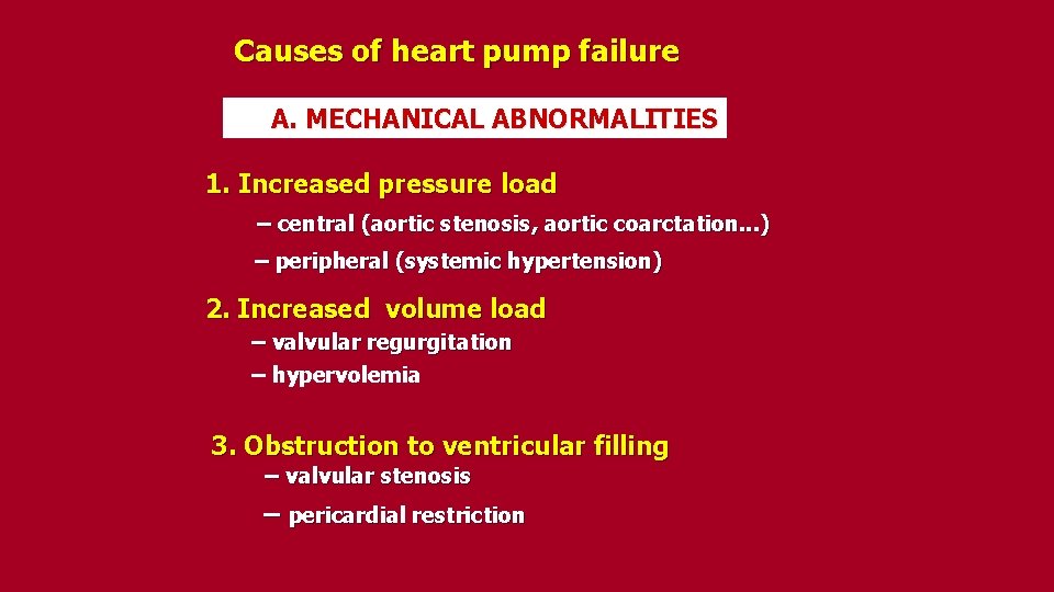 Causes of heart pump failure A. MECHANICAL ABNORMALITIES 1. Increased pressure load – central