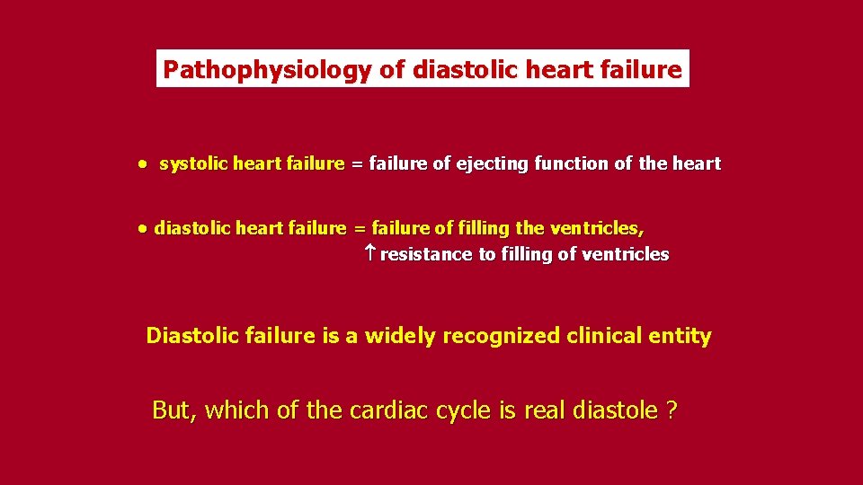 Pathophysiology of diastolic heart failure systolic heart failure = failure of ejecting function of