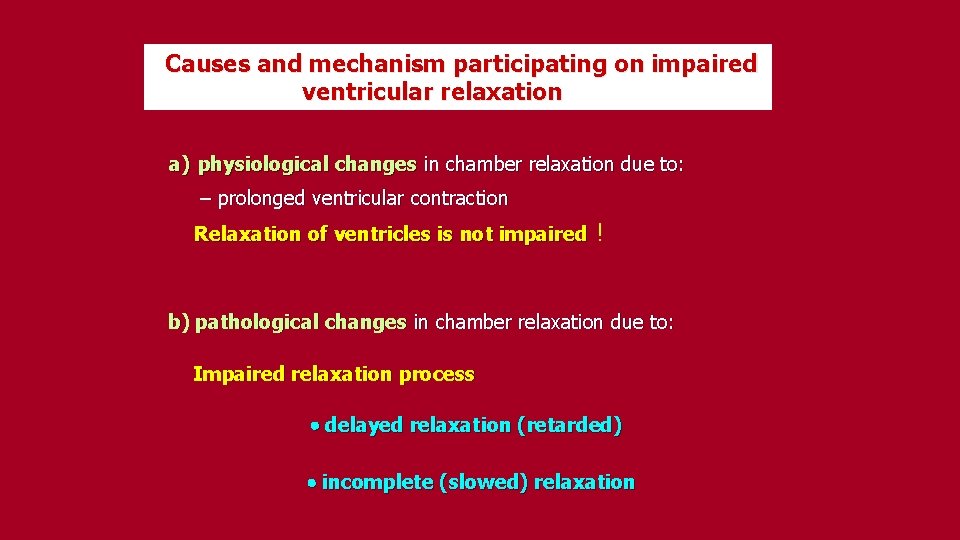 Causes and mechanism participating on impaired ventricular relaxation a) physiological changes in chamber relaxation