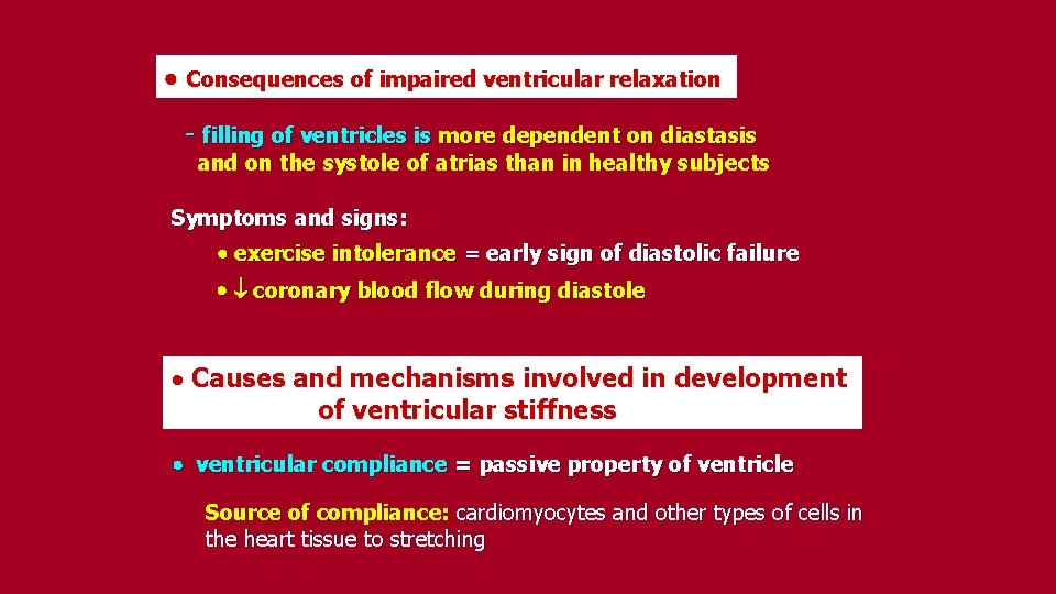  Consequences of impaired ventricular relaxation - filling of ventricles is more dependent on