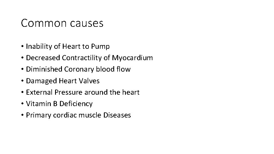 Common causes • Inability of Heart to Pump • Decreased Contractility of Myocardium •