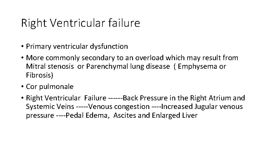 Right Ventricular failure • Primary ventricular dysfunction • More commonly secondary to an overload