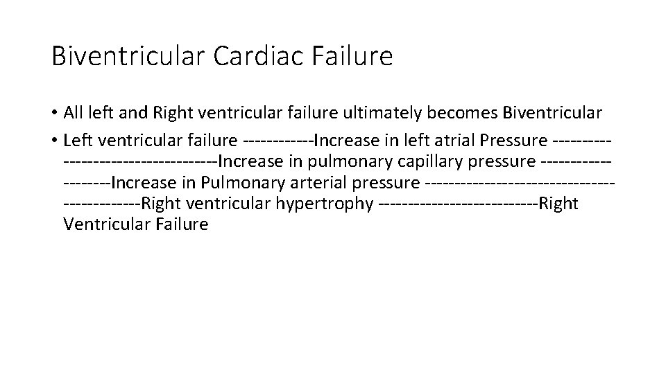 Biventricular Cardiac Failure • All left and Right ventricular failure ultimately becomes Biventricular •