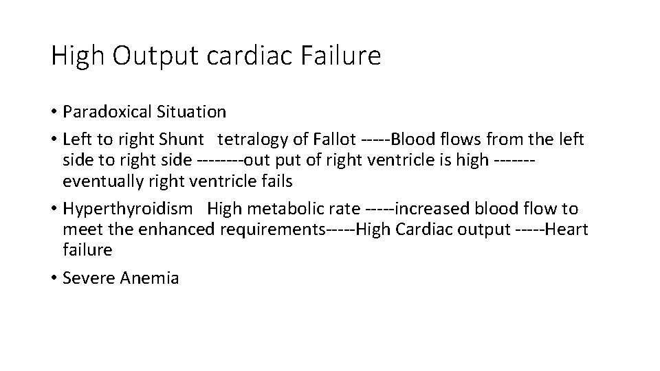 High Output cardiac Failure • Paradoxical Situation • Left to right Shunt tetralogy of