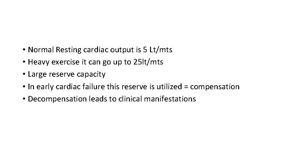  • Normal Resting cardiac output is 5 Lt/mts • Heavy exercise it can