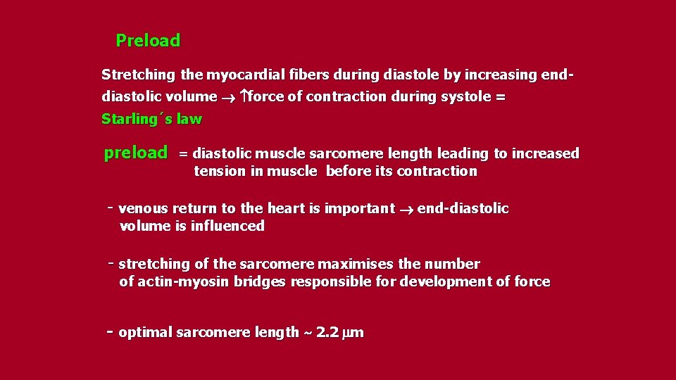 Preload Stretching the myocardial fibers during diastole by increasing enddiastolic volume force of contraction