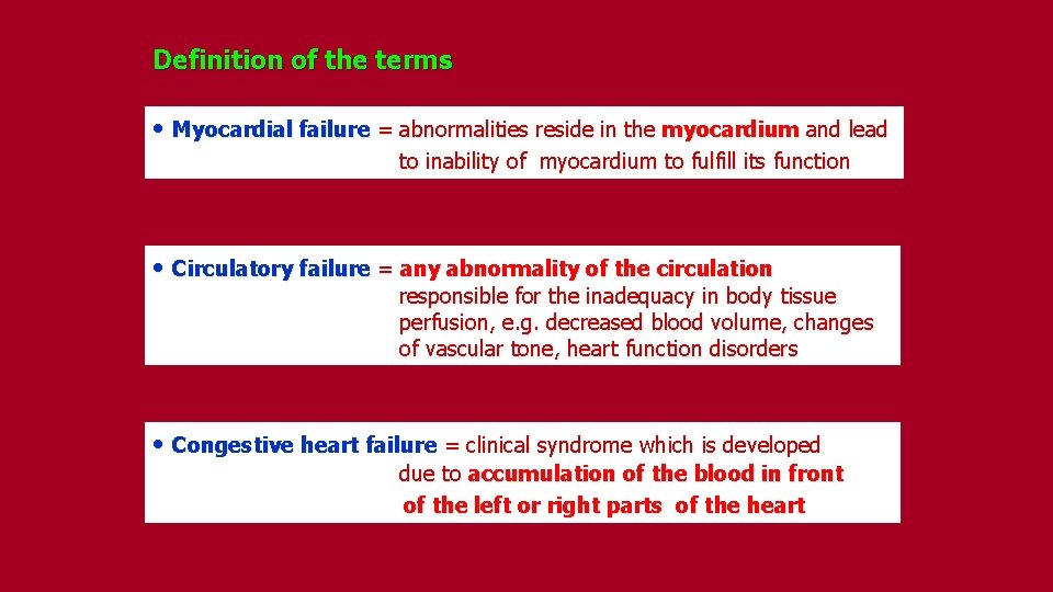 Definition of the terms • Myocardial failure = abnormalities reside in the myocardium and