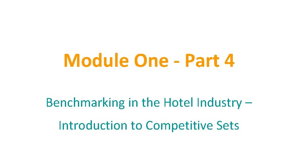 Module One - Part 4 Benchmarking in the Hotel Industry – Introduction to Competitive