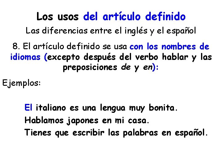 Los usos del artículo definido Las diferencias entre el inglés y el español 8.