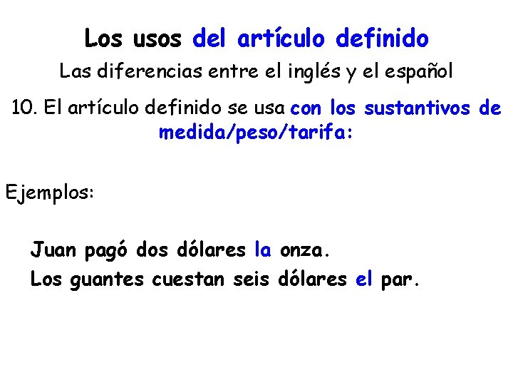 Los usos del artículo definido Las diferencias entre el inglés y el español 10.