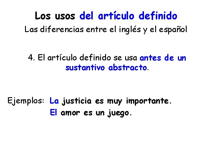 Los usos del artículo definido Las diferencias entre el inglés y el español 4.
