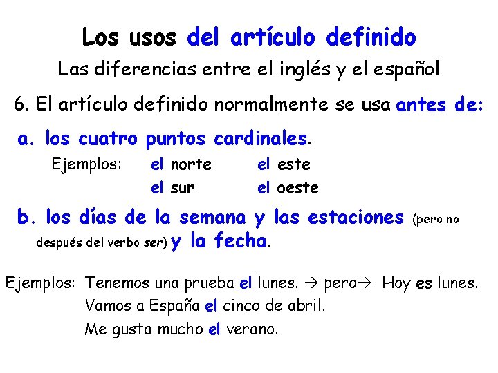 Los usos del artículo definido Las diferencias entre el inglés y el español 6.