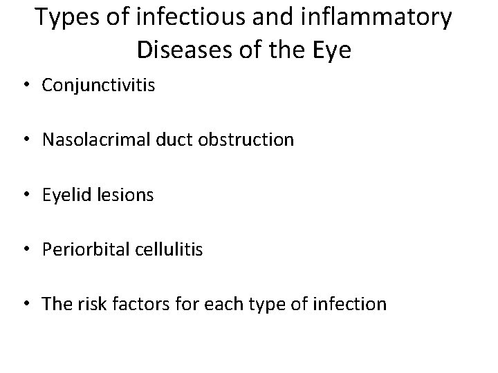 Types of infectious and inflammatory Diseases of the Eye • Conjunctivitis • Nasolacrimal duct