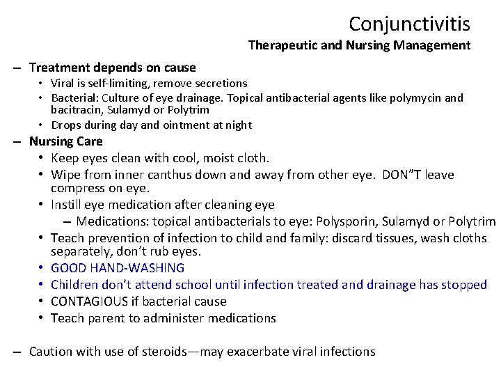 Conjunctivitis Therapeutic and Nursing Management – Treatment depends on cause • Viral is self-limiting,