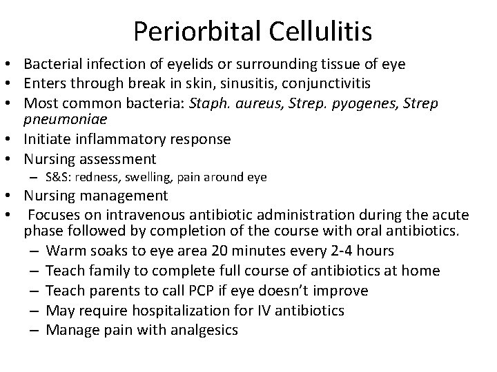 Periorbital Cellulitis • Bacterial infection of eyelids or surrounding tissue of eye • Enters