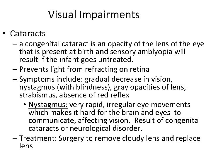 Visual Impairments • Cataracts – a congenital cataract is an opacity of the lens