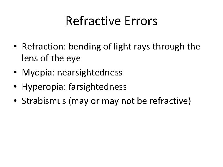 Refractive Errors • Refraction: bending of light rays through the lens of the eye