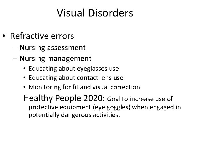 Visual Disorders • Refractive errors – Nursing assessment – Nursing management • Educating about