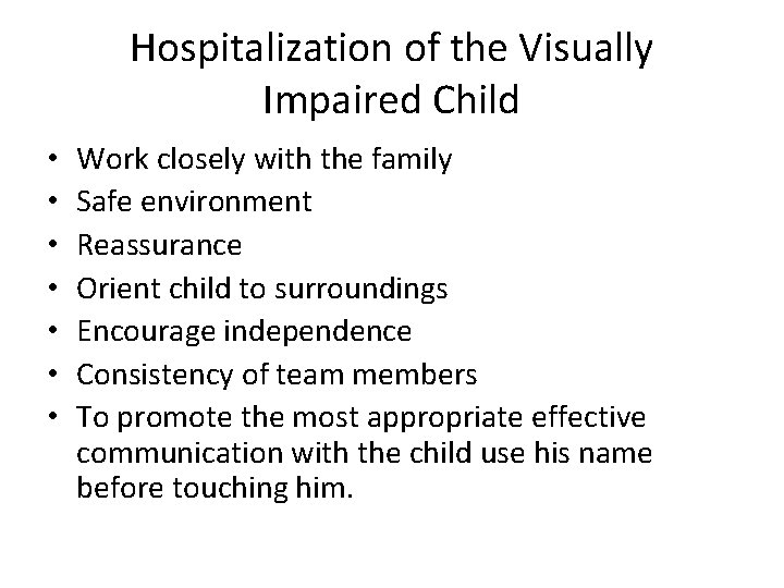 Hospitalization of the Visually Impaired Child • • Work closely with the family Safe