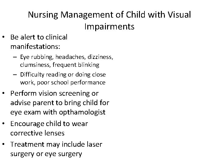 Nursing Management of Child with Visual Impairments • Be alert to clinical manifestations: –