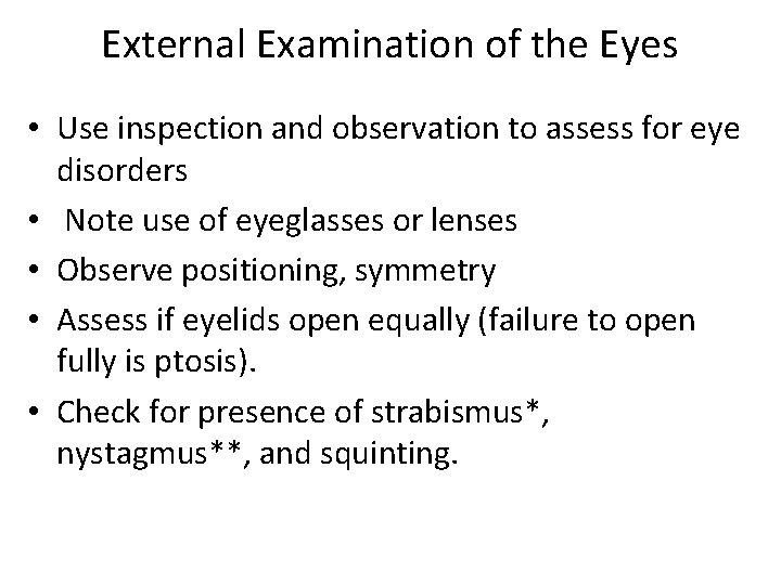 External Examination of the Eyes • Use inspection and observation to assess for eye