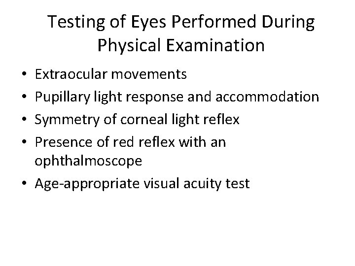 Testing of Eyes Performed During Physical Examination Extraocular movements Pupillary light response and accommodation