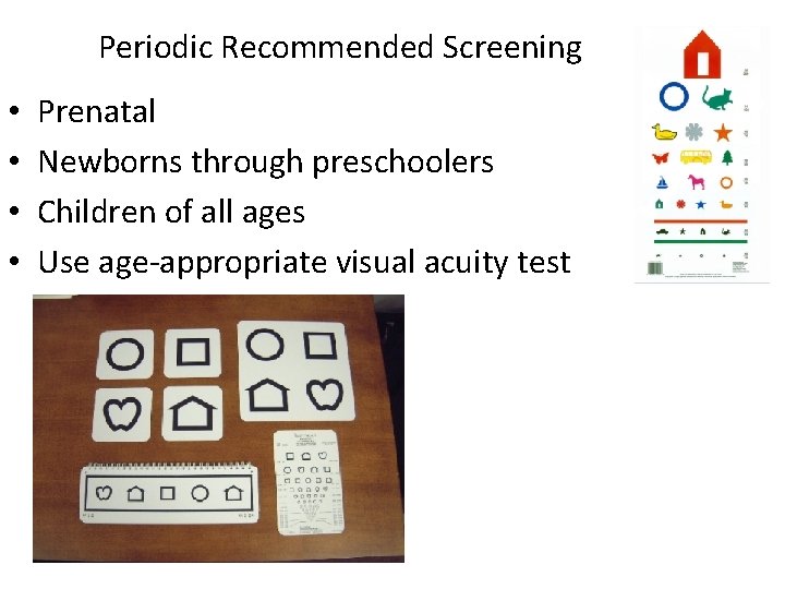 Periodic Recommended Screening • • Prenatal Newborns through preschoolers Children of all ages Use