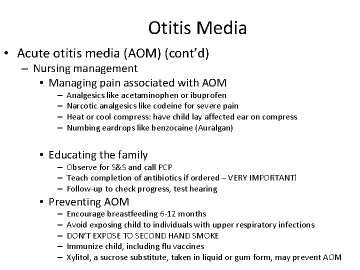 Otitis Media • Acute otitis media (AOM) (cont’d) – Nursing management • Managing pain