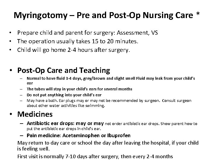 Myringotomy – Pre and Post-Op Nursing Care * • Prepare child and parent for