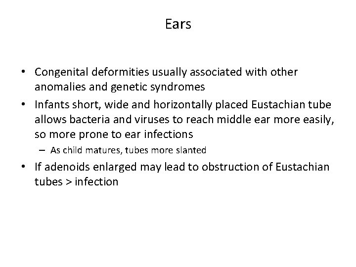 Ears • Congenital deformities usually associated with other anomalies and genetic syndromes • Infants
