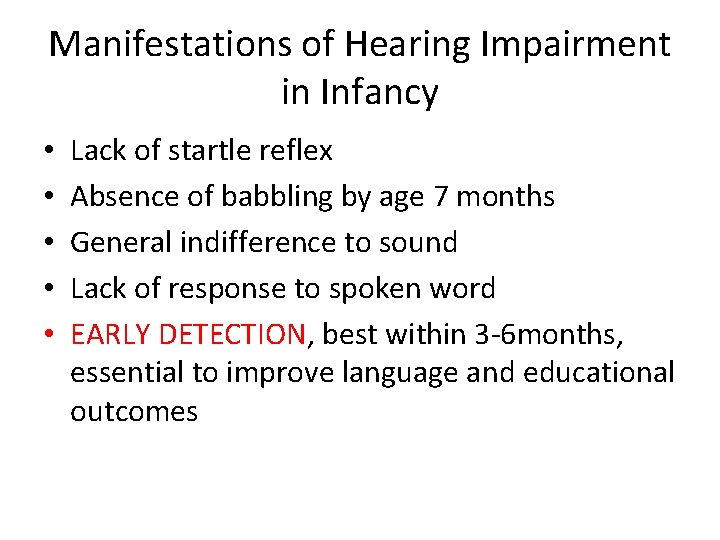 Manifestations of Hearing Impairment in Infancy • • • Lack of startle reflex Absence