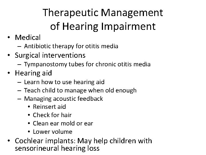 Therapeutic Management of Hearing Impairment • Medical – Antibiotic therapy for otitis media •
