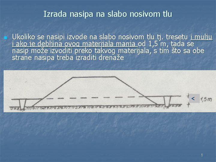 Izrada nasipa na slabo nosivom tlu n Ukoliko se nasipi izvode na slabo nosivom