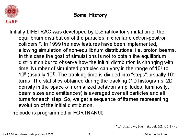 Some History Initially LIFETRAC was developed by D. Shatilov for simulation of the equilibrium